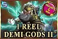 1 Reel Demi Gods II