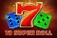 10 Super Roll