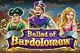 Ballad of Bardolomew