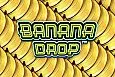 Banana Drop