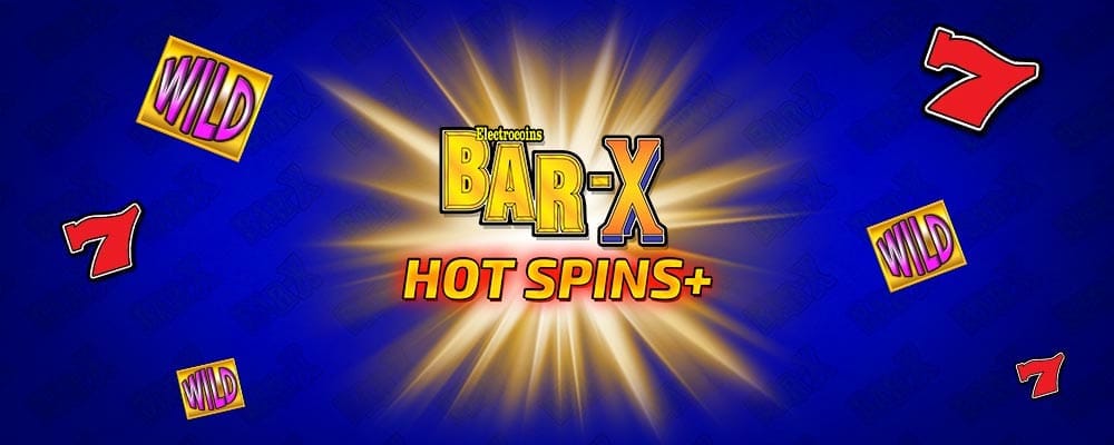 Bar X Hot Spins Plus