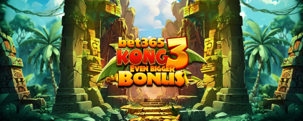 bet365 Kong 3 Even Bigger Bonus