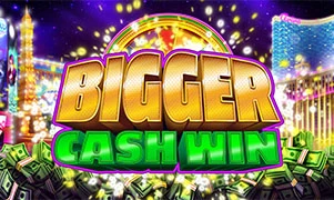 Bigger Cash Win