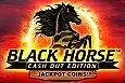 Black Horse Cash Out Edition