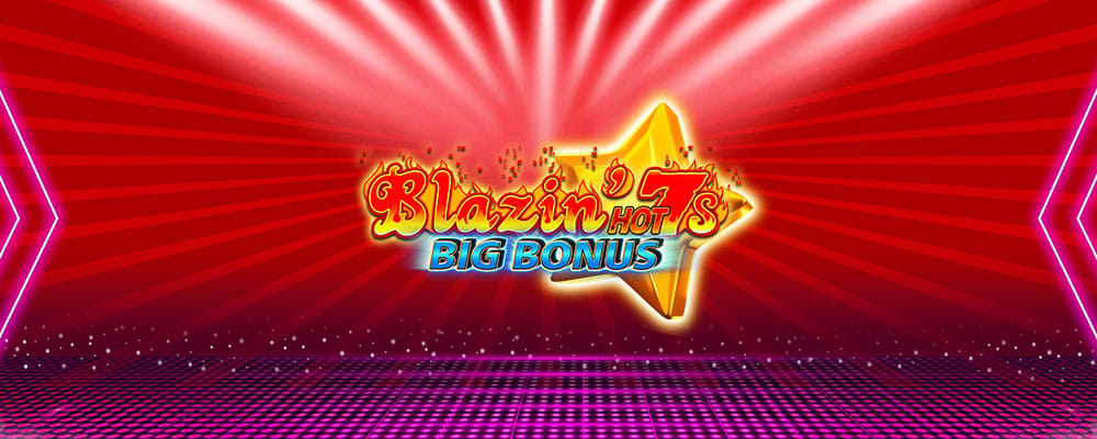 Blazin Hot 7s Big Bonus