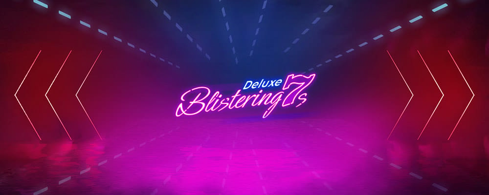 Blistering 7s Deluxe