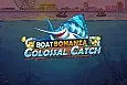 Boat Bonanza Colossal Catch