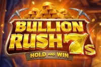 Bullion Rush 7s Hold and Win