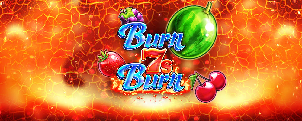 Burn 7s Burn