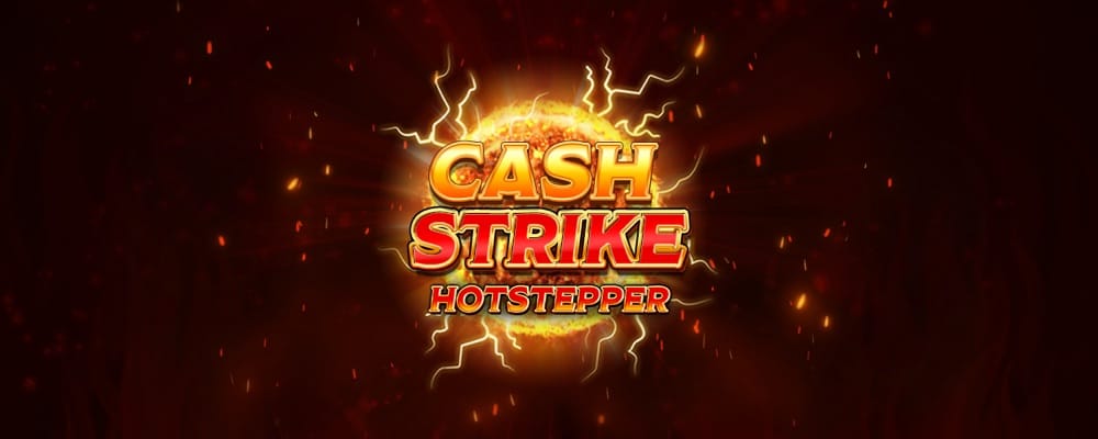 Cash Strike Hotstepper