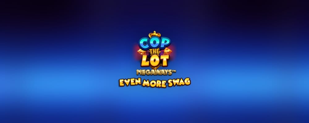 Cop The Lot Even More Swag Megaways