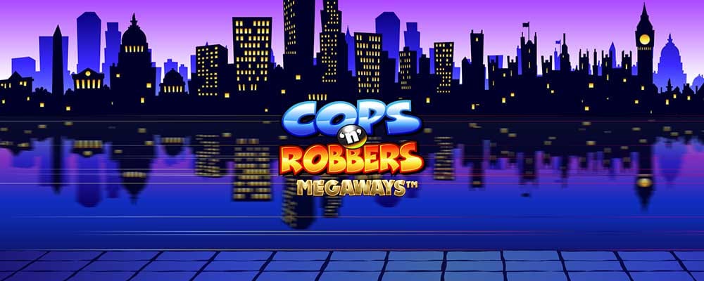 Cops and Robbers Megaways
