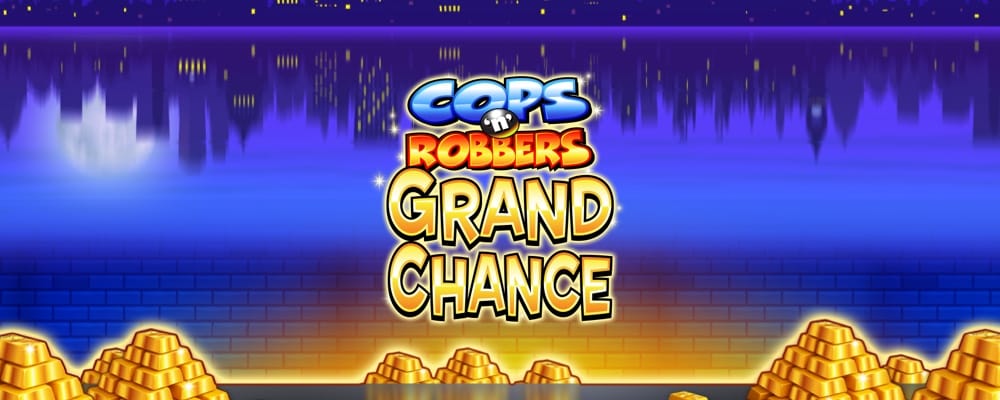 Cops N Robbers Grand Chance