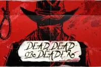 Dead, Dead or Deader