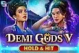 Demi Gods V - Hold & Hit
