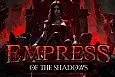 Empress of the Shadows