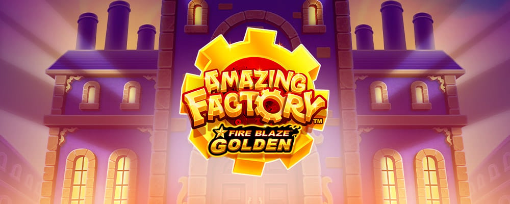 Fire Blaze Golden: Amazing Factory