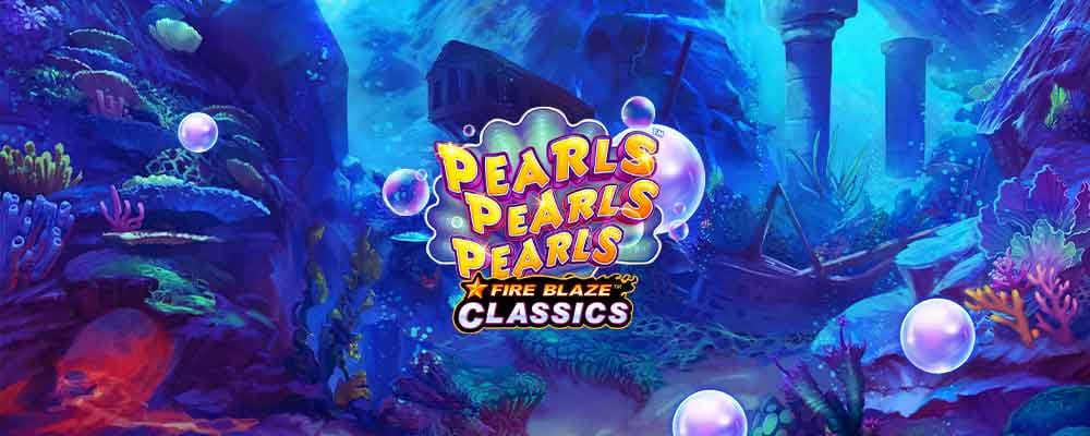 Fire Blaze: Pearls Pearls Pearls