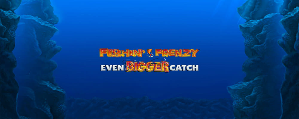 Fishin Frenzy Even Bigger Catch