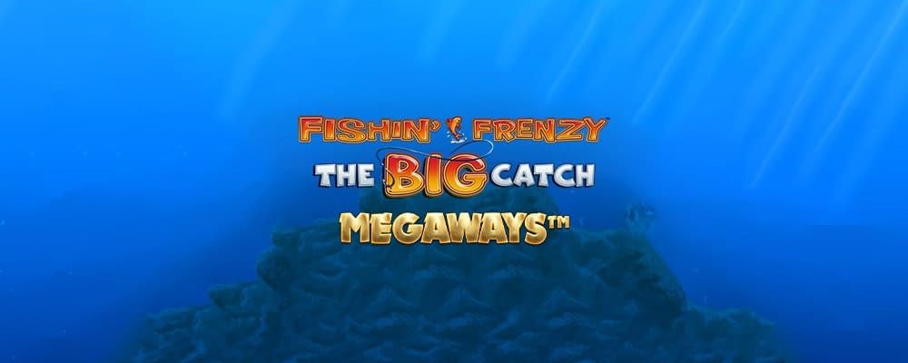 Fishin' Frenzy The Big Catch Megaways