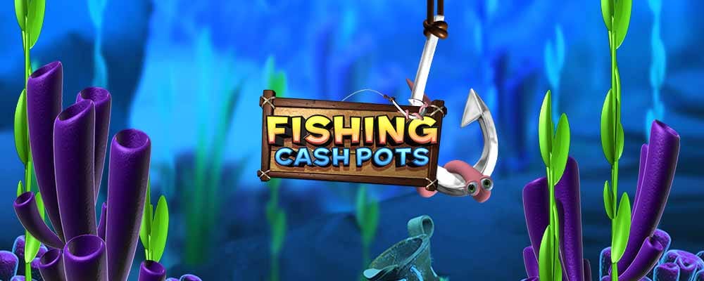 Fishing Cashpots