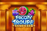 Frooty Troupe – Gold Club
