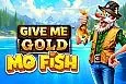 Give Me Gold: Mo Fish
