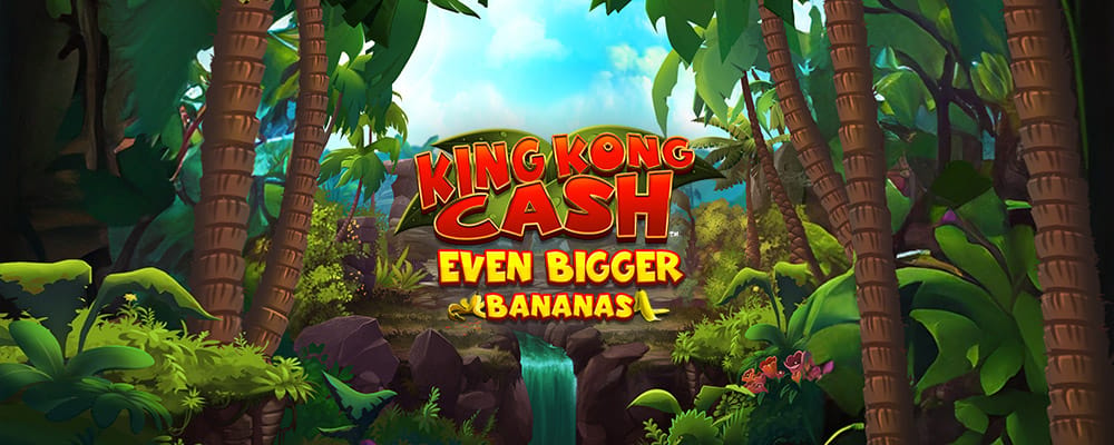 King Kong Cash Even Bigger Bananas