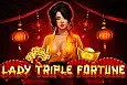 Lady Triple Fortune