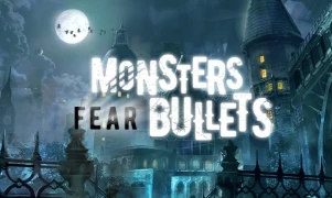 Monsters Fear Bullets