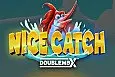 Nice Catch Doublemax