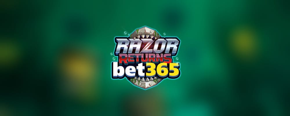 Razor Returns bet365