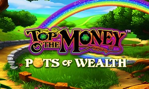 Top o' the Money™ Pots of Wealth