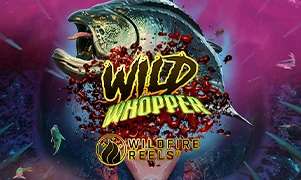 Wild Whopper with Wildfire Reels